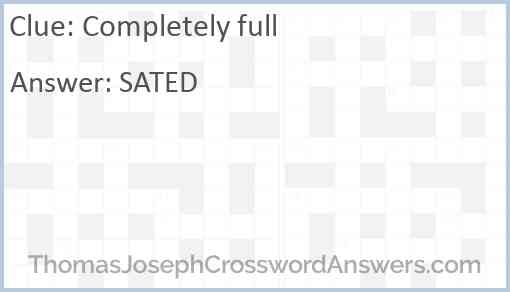 Completely full crossword clue ...