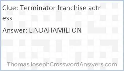Terminator franchise actress crossword clue